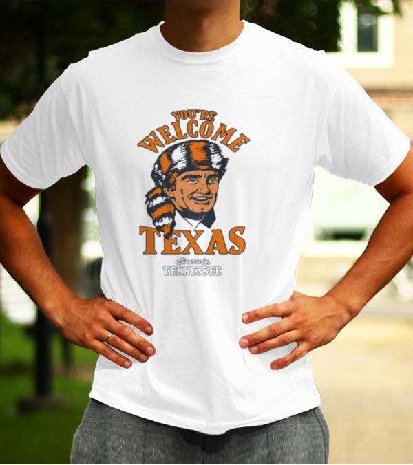 You’re Welcome Texas Sincerely Tennessee Vols Davy Crockett T-Shirt