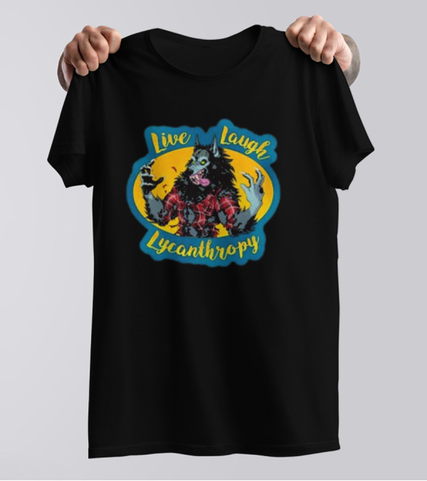 Hkluterman Live Laugh Lycanthropy Werewolf T-Shirt