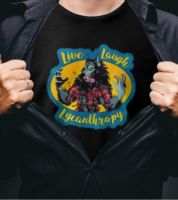 Hkluterman Live Laugh Lycanthropy Werewolf T-Shirt