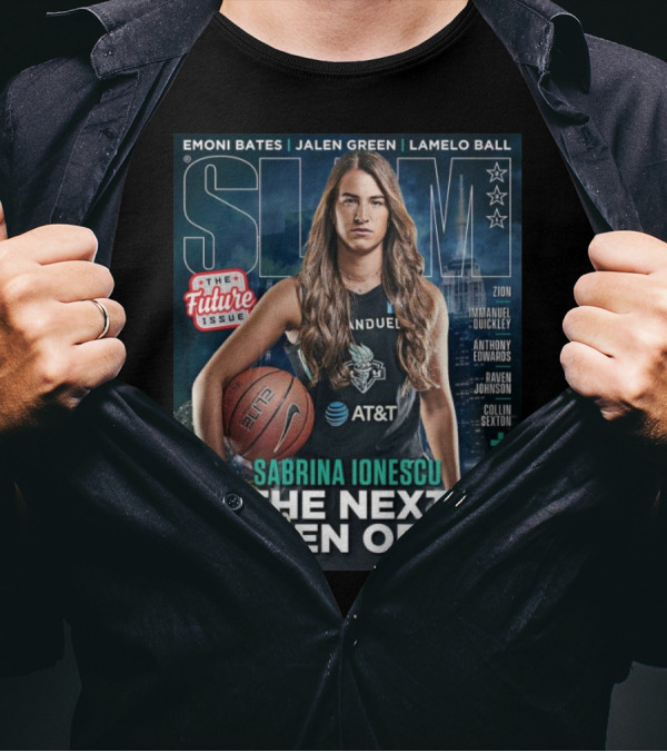 Sabrina Ionescu The Next Queen Of NY SLAM The Future Issue New York Liberty WNBA T-Shirt