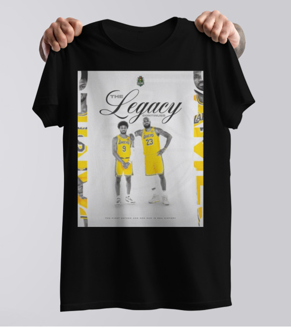 The Legacy Continues Lakers LeBron And Bronny James Father And Son Duo NBA History T-Shirt