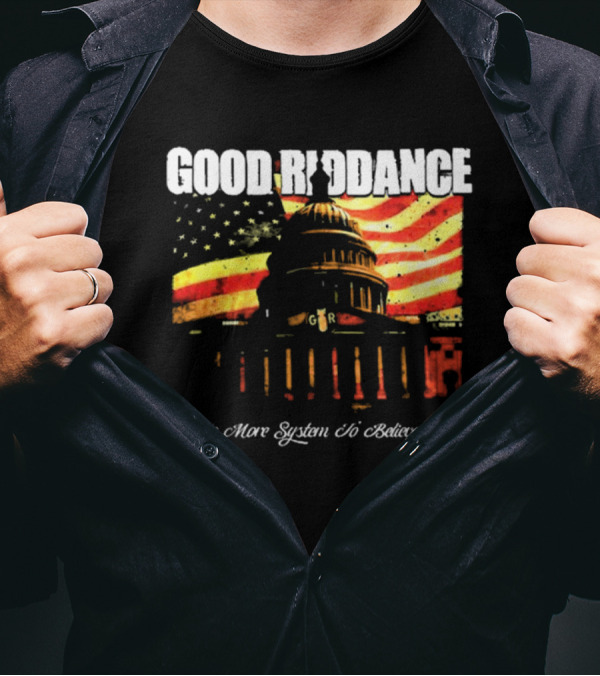 Good Riddance No More System To Believe In Capitol Building American Flag Retro Vintage T-Shirt