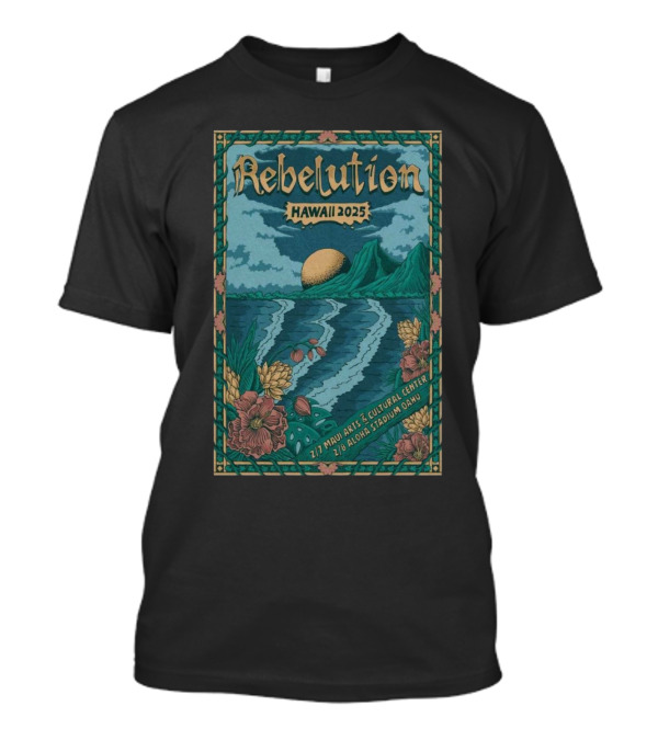 Rebelution Hawaii 2025 Tour February 7 Maui Arts And Cultural Center 8 Aloha Stadium Oahu T-Shirt