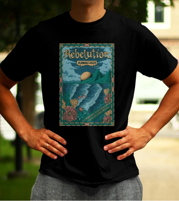 Rebelution Hawaii 2025 Tour February 7 Maui Arts And Cultural Center 8 Aloha Stadium Oahu T-Shirt
