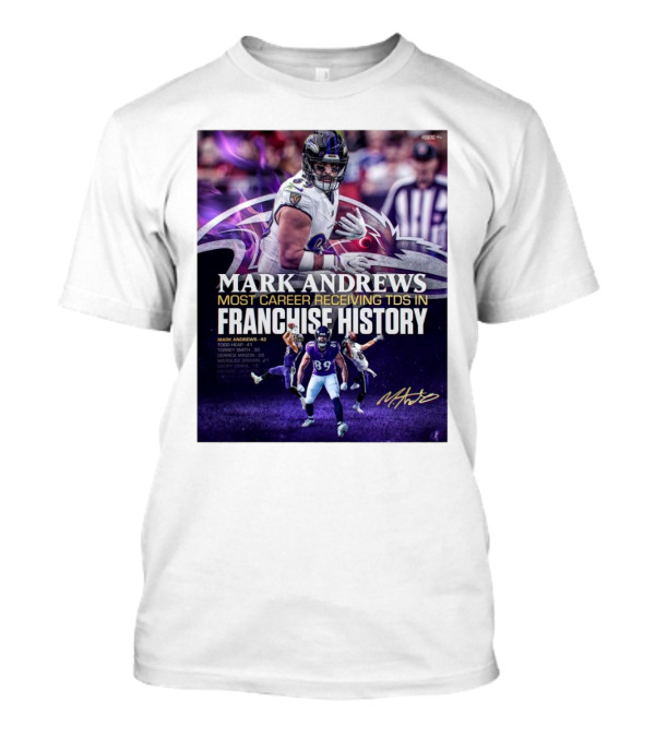 Baltimore Ravens Mark Andrews 89 Most Career Receiving TDs In Franchise History Signature Ravens T-Shirt