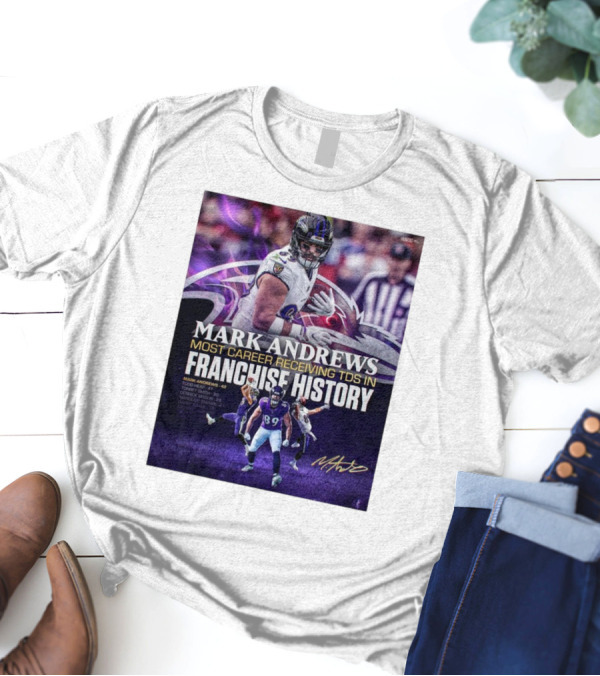 Baltimore Ravens Mark Andrews 89 Most Career Receiving TDs In Franchise History Signature Ravens T-Shirt