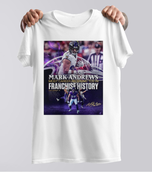 Baltimore Ravens Mark Andrews 89 Most Career Receiving TDs In Franchise History Signature Ravens T-Shirt