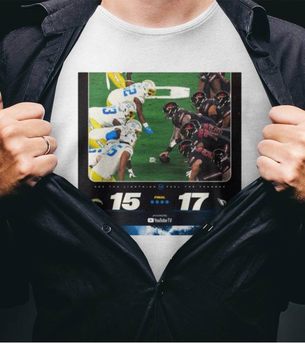 Final Score Los Angeles Chargers 15-17 Arizona Cardinals See The Lightning Feel The Thunder T-Shirt