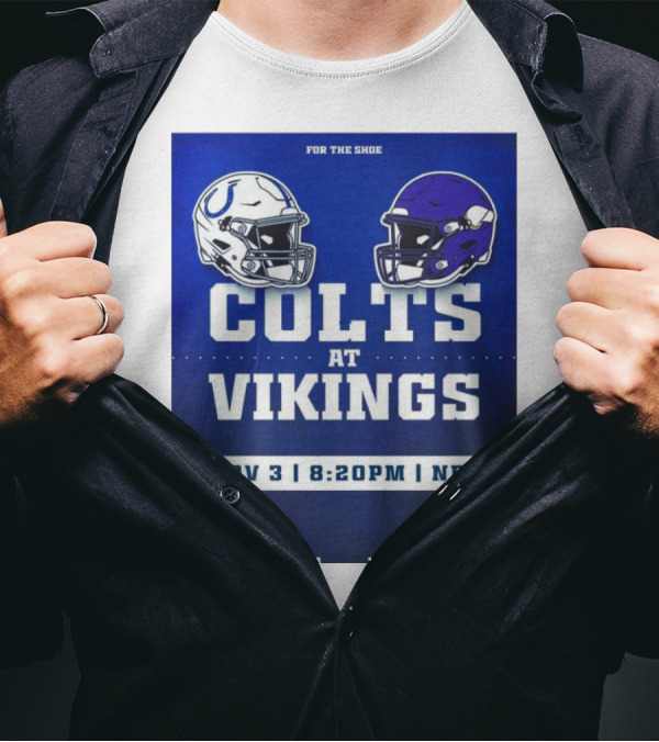 FOR THE SHOE COLTS AT VIKINGS NOV 3 8:20PM NBC T-Shirt