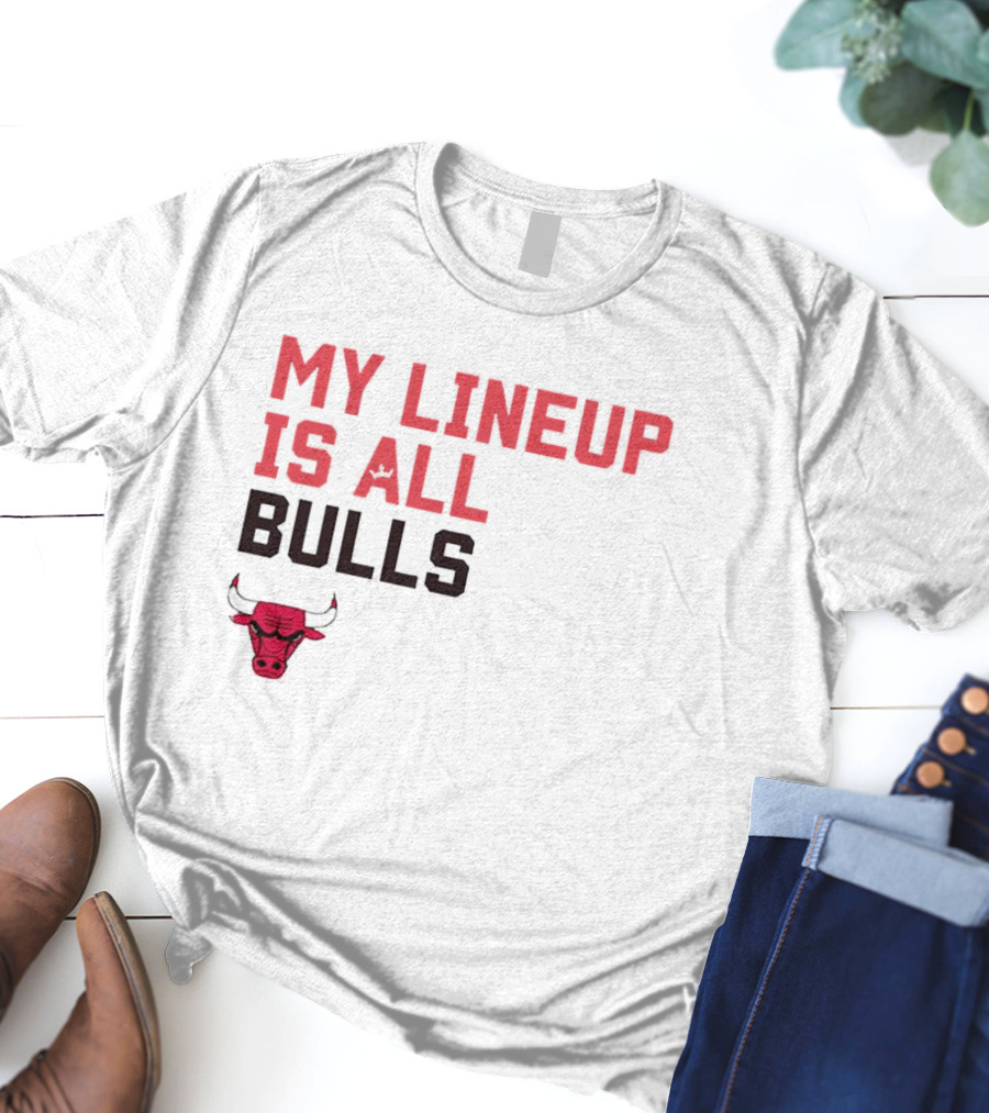 Chicago Bulls NBA My Lineup Is All Bulls Sportiqe Comfy Basketball T-Shirt