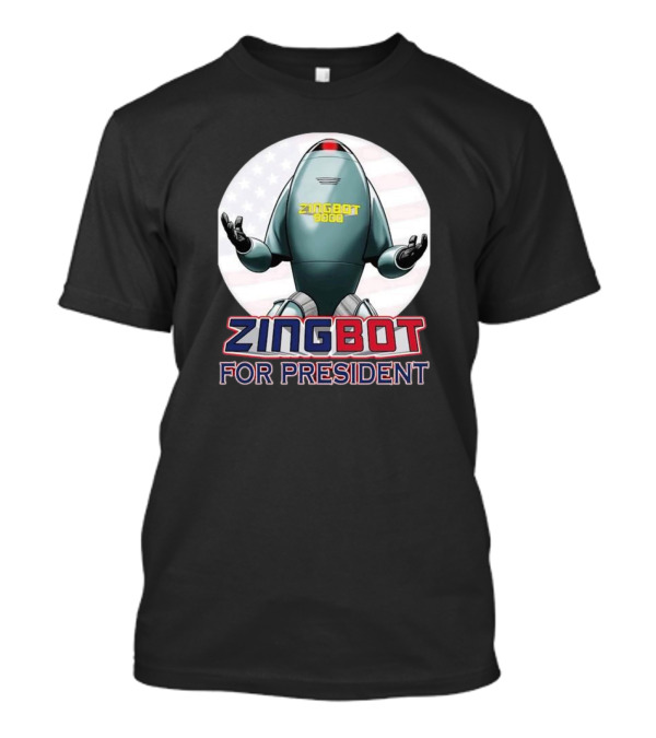 Zingbot 9000 For President 2024 Election Campaign Robot America T-Shirt
