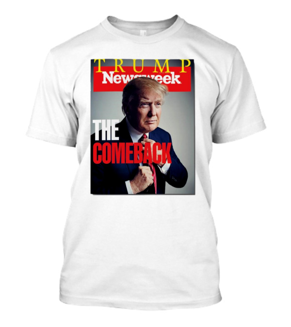 Newsweek Trump The Comeback T-Shirt