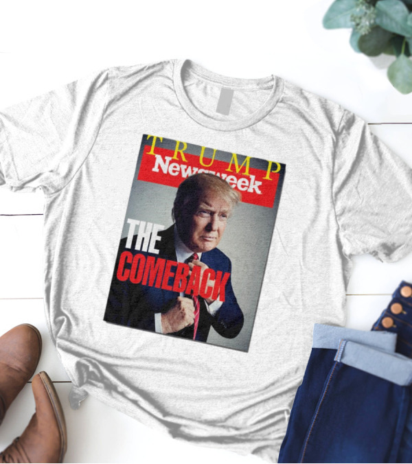 Newsweek Trump The Comeback T-Shirt