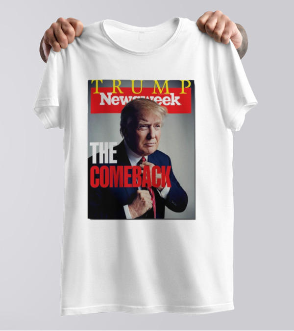 Newsweek Trump The Comeback T-Shirt