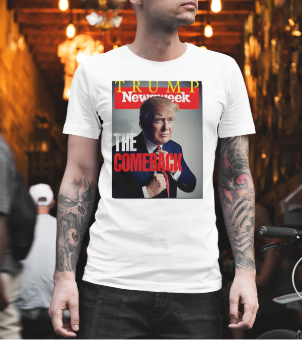 Newsweek Trump The Comeback T-Shirt