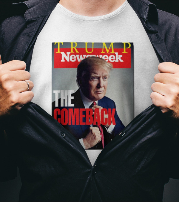 Newsweek Trump The Comeback T-Shirt