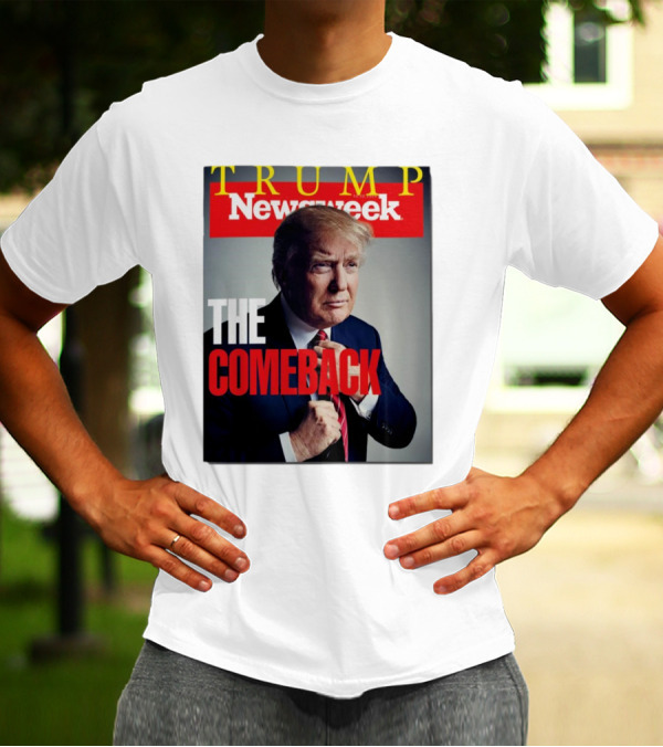 Newsweek Trump The Comeback T-Shirt