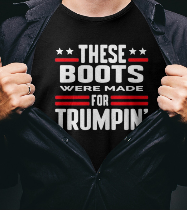Rattletrap 1776 These Boots Were Made For Trumpin' Stars Stripes Patriotic T-Shirt