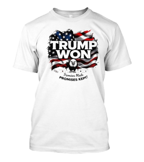 Trump Won Promises Made Promises Kept American Flag Eagle T-Shirt