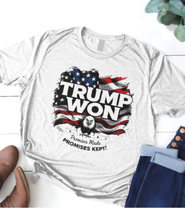 Trump Won Promises Made Promises Kept American Flag Eagle T-Shirt