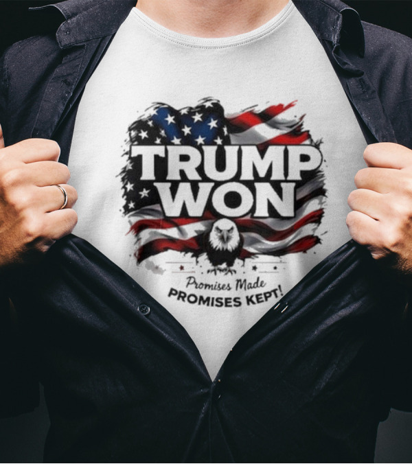 Trump Won Promises Made Promises Kept American Flag Eagle T-Shirt