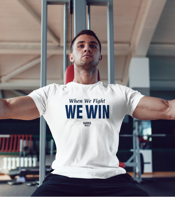 When We Fight We Win Harris Walz Victory In T-Shirt