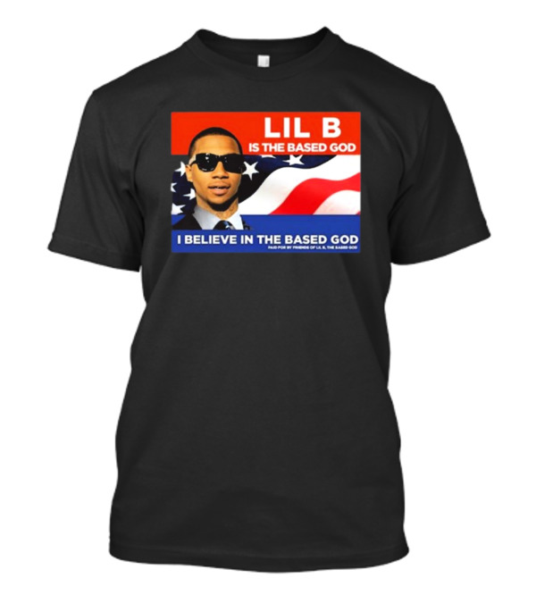 LIL B Is The Based God I Believe In The Based God T-Shirt