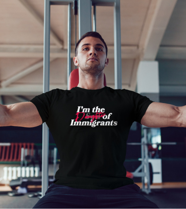 Obed Padilla Store I’m The Daughter Of Immigrants T-Shirt