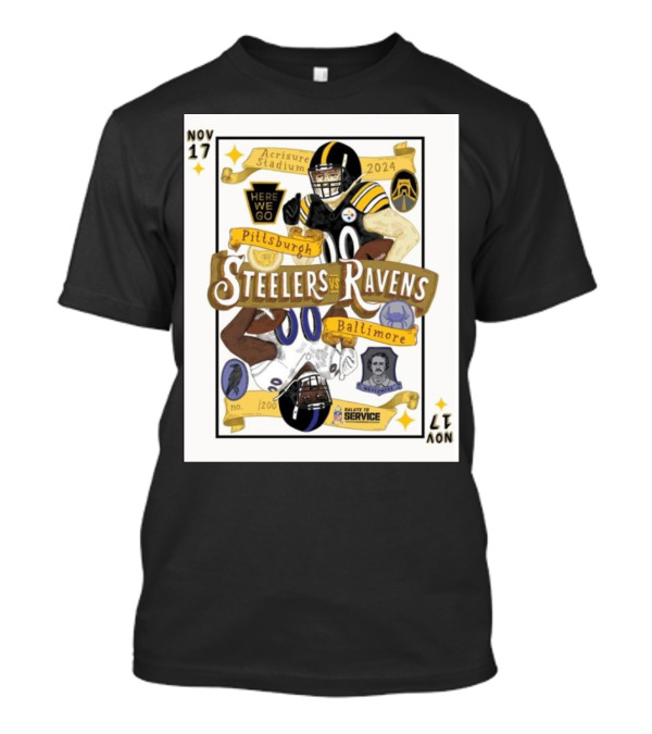 Nov 17 Pittsburgh Steelers Vs Baltimore Ravens 2024 Acrisure Stadium Here We Go Salute To Service T-Shirt