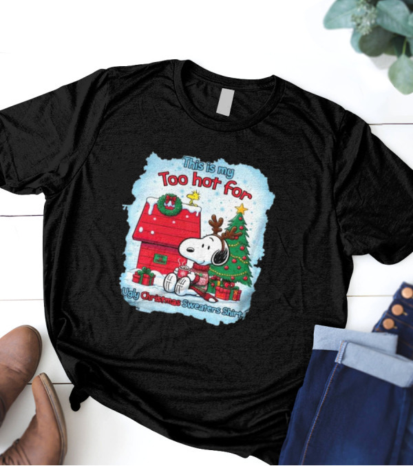 This Is My Too Hot For Ugly Christmas Sweaters Shirt Snoopy By Christmas Tree T-Shirt