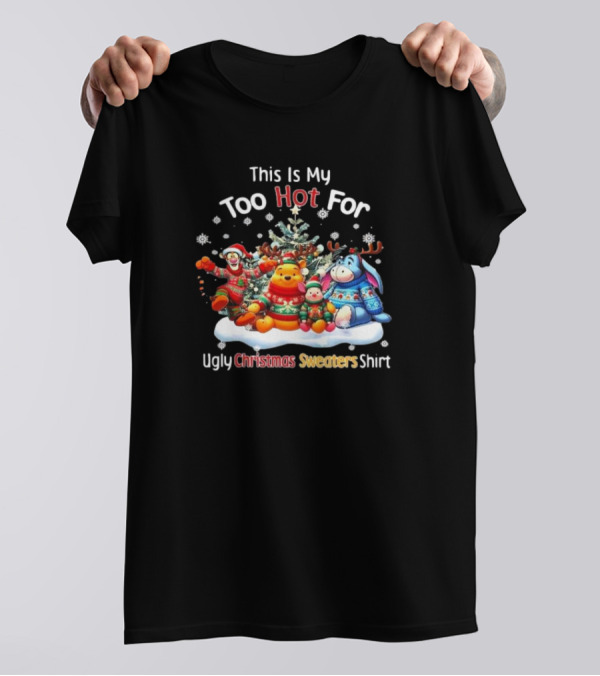 This Is My Too Hot For Ugly Christmas Sweater Winnie-the-Pooh Tigger Eeyore Piglet Holiday Tree Snowflakes T-Shirt