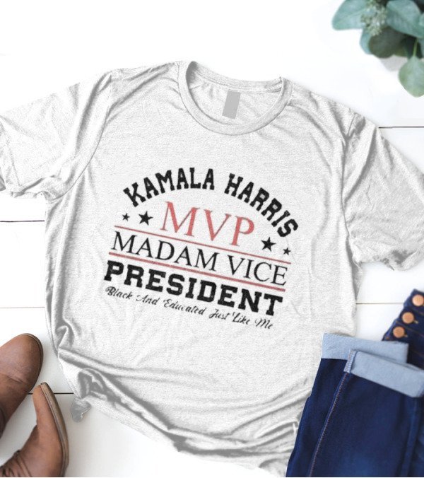 Kamala Harris MVP Madam Vice President Black And Educated Just Like Me T-Shirt