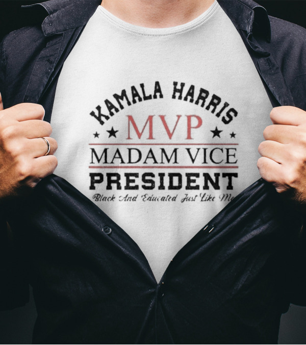 Kamala Harris MVP Madam Vice President Black And Educated Just Like Me T-Shirt