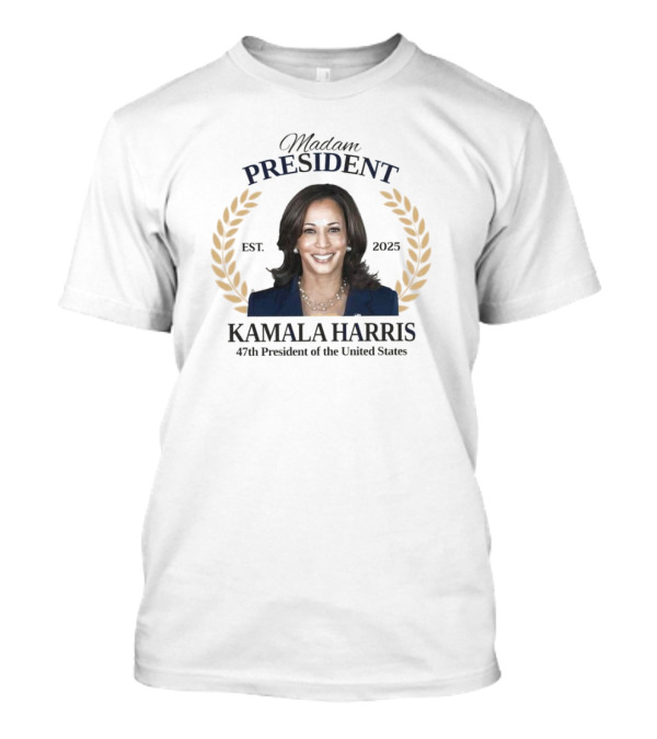 Madam President Kamala Harris Est 2025 47th President Of The United States T-Shirt