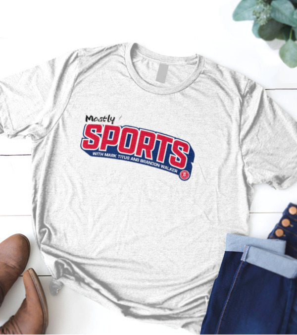 Mostly Sports With Mark Titus And Brandon Walker T-Shirt