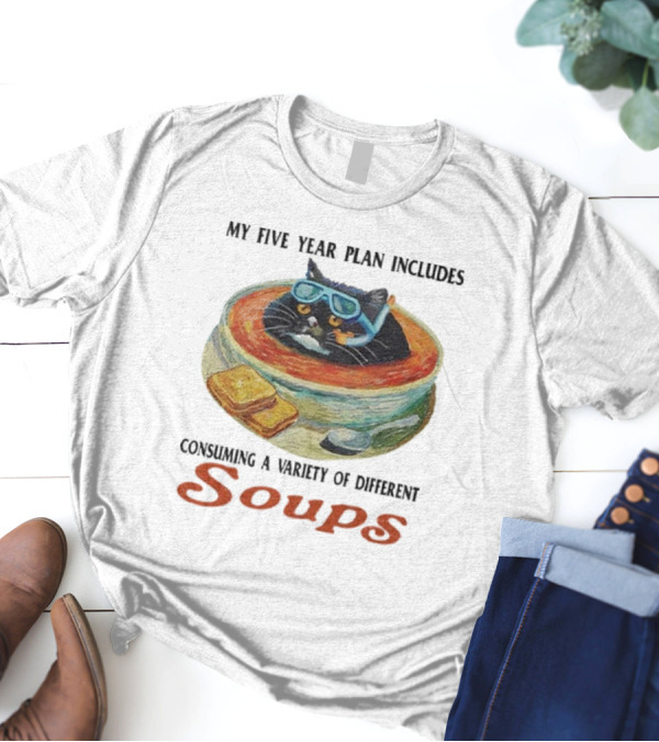 My Five Year Plan Includes Consuming A Variety Of Different Soups Cat Wearing Goggles In Bowl With Bread T-Shirt