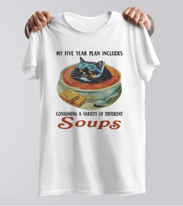 My Five Year Plan Includes Consuming A Variety Of Different Soups Cat Wearing Goggles In Bowl With Bread T-Shirt