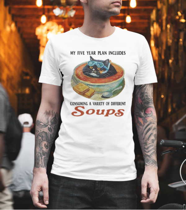 My Five Year Plan Includes Consuming A Variety Of Different Soups Cat Wearing Goggles In Bowl With Bread T-Shirt