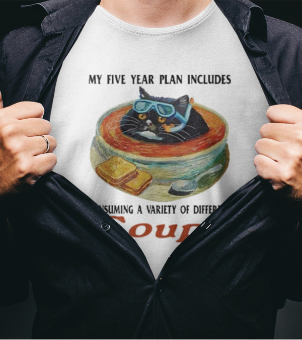 My Five Year Plan Includes Consuming A Variety Of Different Soups Cat Wearing Goggles In Bowl With Bread T-Shirt