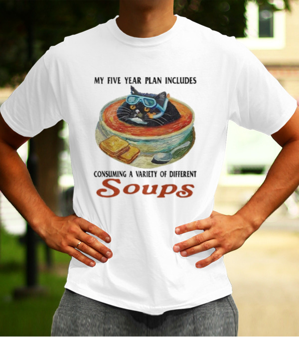 My Five Year Plan Includes Consuming A Variety Of Different Soups Cat Wearing Goggles In Bowl With Bread T-Shirt