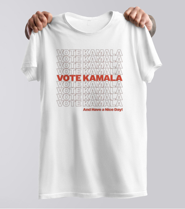 Vote Kamala And Have A Nice Day Harris Walz 2024 Team Kamala T-Shirt