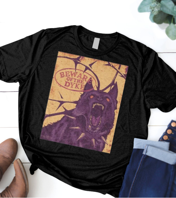 Beware Of The Dyke T-Shirt