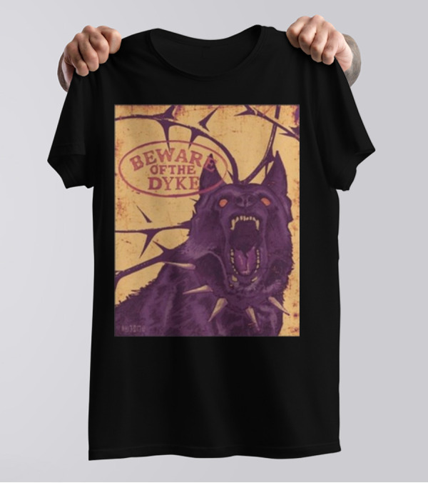 Beware Of The Dyke T-Shirt
