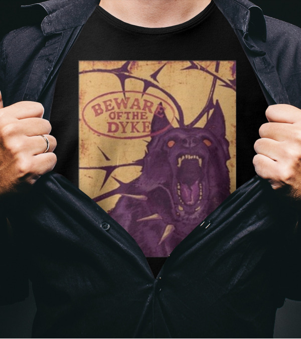 Beware Of The Dyke T-Shirt