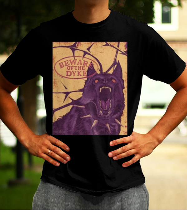 Beware Of The Dyke T-Shirt