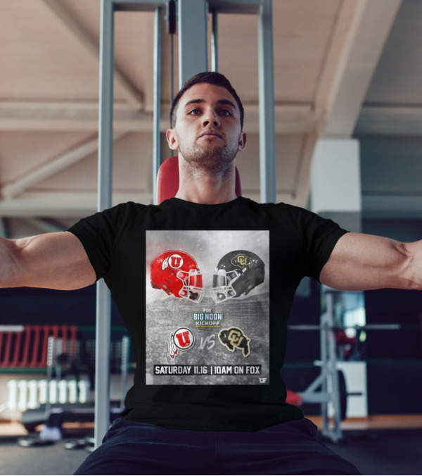 Utah Utes Vs Colorado Buffaloes Fox Big Noon Kickoff Saturday 11.16 10AM On Fox T-Shirt