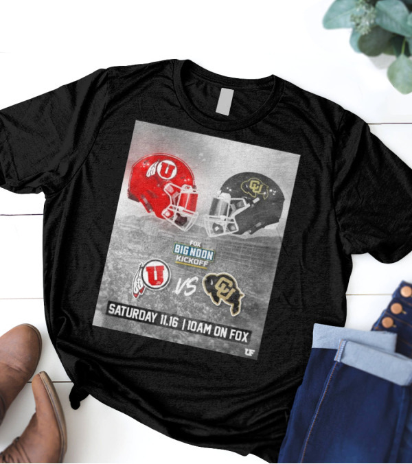 Utah Utes Vs Colorado Buffaloes Fox Big Noon Kickoff Saturday 11.16 10AM On Fox T-Shirt