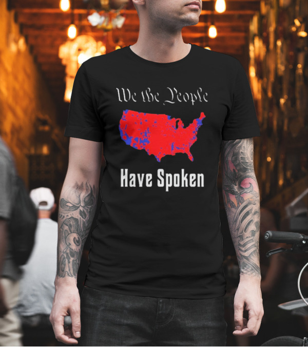 We The People Have Spoken USA Election Map Mr Willis T-Shirt