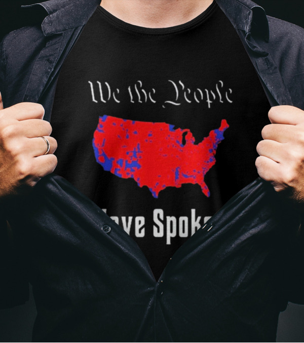 We The People Have Spoken USA Election Map Mr Willis T-Shirt