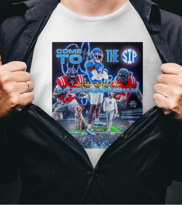 Come To The Sip Caleb Cunningham Five-Star 2025 Alabama To Ole Miss Football T-Shirt